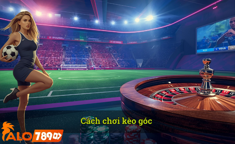 Cách chơi kèo góc hot 2026